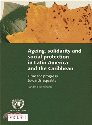 Ageing, Solidarity and Social Protection in Latin America and the Caribbean ― Time for Progress Towards Equality