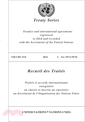 Treaties and International Agreements Registered or Files and Recorded With the Secretariat of the Unite States / Traites et Accords Internationaux Enregistres ou Classes et Inscrits au Repertoire au