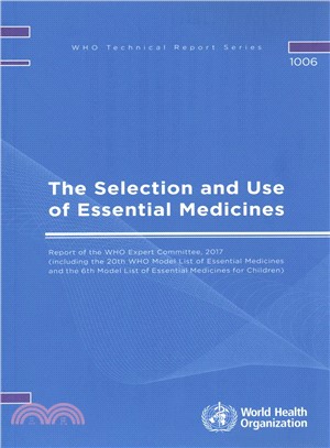 The Selection and Use of Essential Medicines ― Report of the Who Expert Committee, 2017 Including the 20th Who Model List of Essential Medicines and the 6th Who Model List for Children