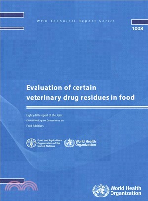 Evaluation of Certain Veterinary Drug Residues in Food ― Eighty-fifth Report of the Joint Fao/Who Expert Committee on Food Additives