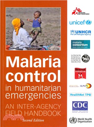 Malaria Control in Humanitarian Emergencies, Second Edition ― An Inter-agency Field Handbook