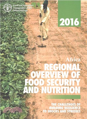 Africa Regional Overview of Food Security and Nutrition 2016 ― The Challenges of Building Resilience to Shocks and Stresses