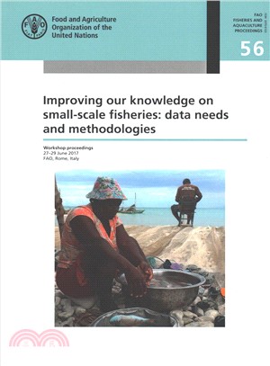 Improving Our Knowledge on Small-scale Fisheries ― Data Needs and Methodologies: Workshop Proceedings 27-29 June 2017 Fao, Rome, Italy