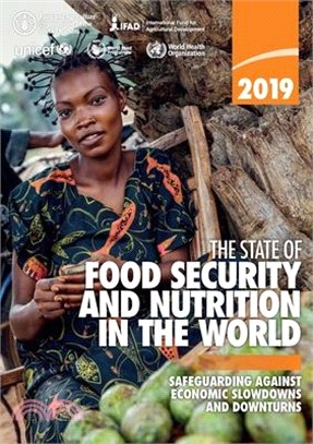 The State of Food Security and Nutrition in the World 2019 ― Safeguarding Against Economic Slowdowns and Downturns