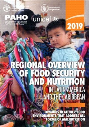 Latin America and the Caribbean - Regional Overview of Food Security 2019：Towards healthier food environments that address all forms of malnutrition