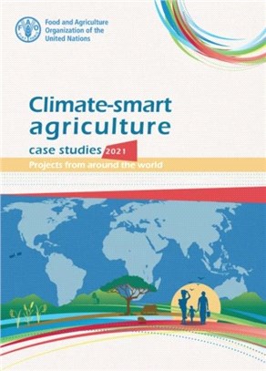 Climate-smart agriculture case studies 2021：projects from around the world