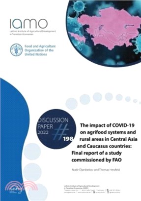 The impact of COVID-19 on agriculture, food and rural areas in central Asia and Caucasus countries：final report of a study commissioned by FAO