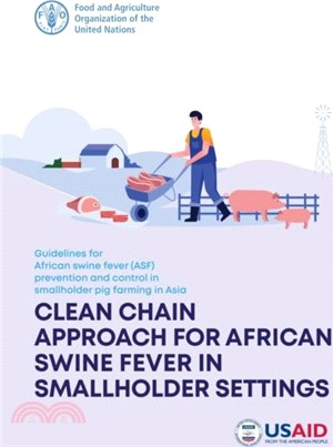 Guidelines for African Swine Fever (ASF) prevention and control in smallholder pig farming in Asia：clean chain approach for African swine fever in smallholder settings