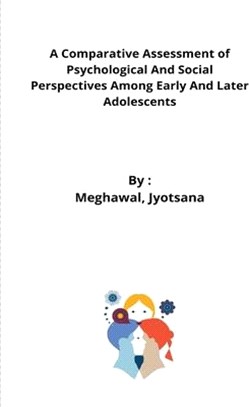 A Comparative Assessment of Psychological And Social Perspectives Among Early And Later Adolescents