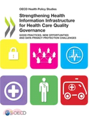 Strengthening health information infrastructure for health care quality governance :good practices, new opportunities and data privacy protection challenges.