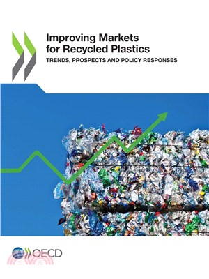 Improving Markets for Recycled Plastics: Trends, Prospects and Policy Responses: Edition 2018