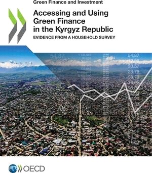 Green Finance and Investment Accessing and Using Green Finance in the Kyrgyz Republic Evidence from a Household Survey
