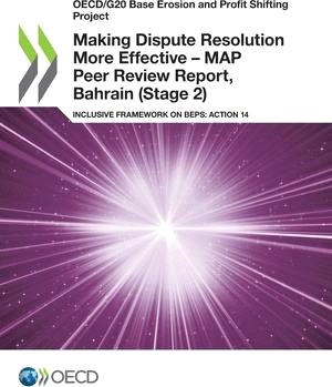 Making Dispute Resolution More Effective - MAP Peer Review Report, Bahrain (Stage 2)