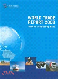 World Trade Report 2008—Trade in a Globalizing World