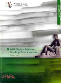 WTO Dispute Settlement ― One-Page Case Summaries, 1995 - 2009, 2010 Edition