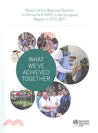 What We've Achieved Together — Report of the Regional Director on the Work of Who in the European Region in 2010-2011