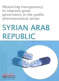 Measuring Transparency to Improve Good Governance in the Public Pharmaceutical Sector ― Syrian Arab Republic