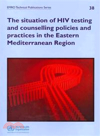The Situation of HIV Testing and Counselling Policies and Practices in the Eastern Mediterranean Region