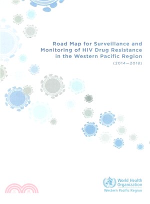 Road Map for Surveillance and Monitoring of HIV Drug Resistance in the Western Pacific Region 2014-2018