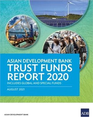 Asian Development Bank Trust Funds Report 2020 Includes Global and Special Funds