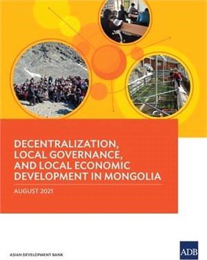 Decentralization, Local Governance, and Local Economic Development in Mongolia