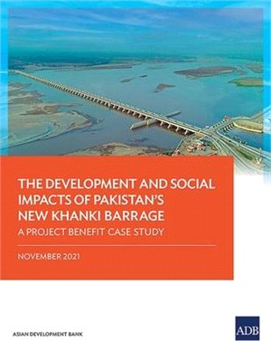 The Development and Social Impacts of Pakistan's New Khanki Barrage: A Project Benefit Case Study