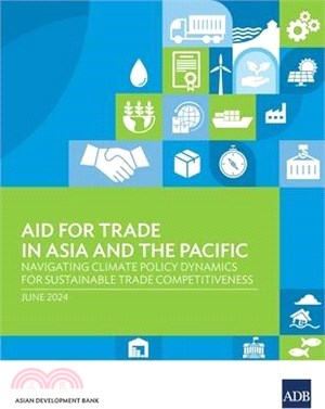 Aid for Trade in Asia and the Pacific: Navigating Climate Policy Dynamics for Sustainable Trade Competitiveness