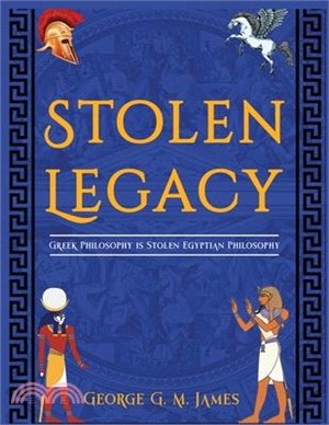 The Stolen Legacy: Greek Philosophy Is Stolen Egyptian Philosophy