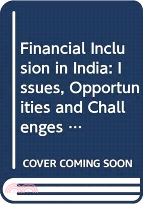 Financial Inclusion in India：Issues, Opportunities and Challenges