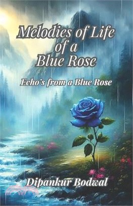 Melodies of Life of a Blue Rose