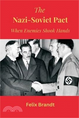 The Nazi-Soviet Pact: When Enemies Shook Hands