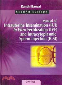 Manual of Intrauterine Insemination (IUI), In Vitro Fertilization (IVF) and Intracytoplasmic Sperm Injection (ICSI)