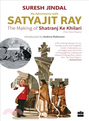 My Adventures With Satyajit Ray ─ The Making of Shatranj Ke Khilari