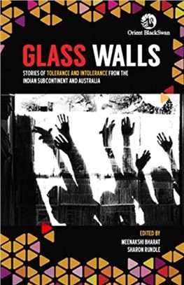 Glass Walls:：Stories of Tolerance and Intolerance from the Indian Subcontinent and Australia
