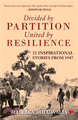 DIVIDED BY PARTITION：United by RESILIENCE: 21 Inspirational Stories from 1947