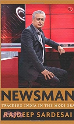 Newsman: Tracking India in the Modi Era：Tracking India in the Modi Era