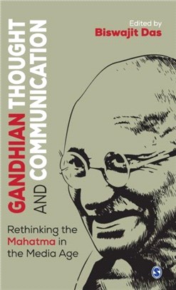 Gandhian Thought and Communication:Rethinking the Mahatma in the Media Age