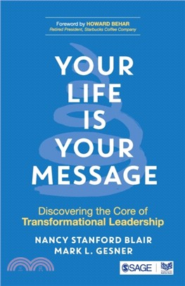 Your Life is Your Message:Discovering the Core of Transformational Leadership