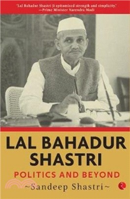 LAL BAHADUR SHASTRI：Politics and Beyond