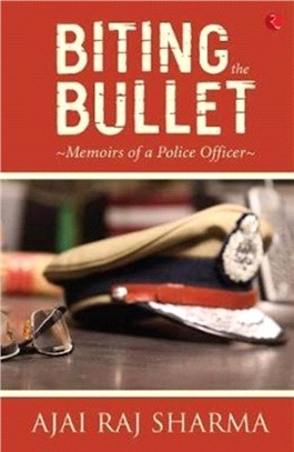 Biting the Bullet：Memoirs of a Police Officer
