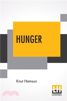 Hunger：Translated From The Norwegian By George Egerton With An Introduction By Edwin Bjoerkman
