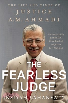 The Fearless Judge：The Life and Times of Justice A.M. Ahmadi