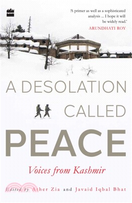 A Desolation Called Peace: Voices From Kashmir