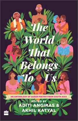 The World That Belongs to Us ― An Anthology of Queer Poetry from South Asia