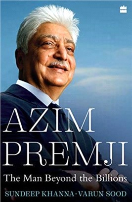 Azim Premji:：The Man beyond the Billions