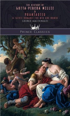 The History of Gutta-Percha Willie & Phantastes：A Faerie Romance for Men and Women