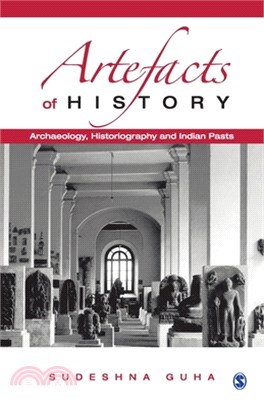 Artefacts of History: Archaeology, Historiography and Indian Pasts