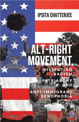 Alt-Right Movement:Dissecting Racism, Patriarchy and Anti-immigrant Xenophobia