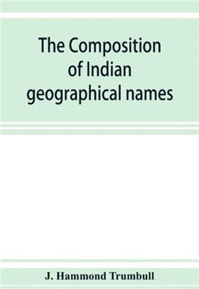 The composition of Indian geographical names：illustrated from the Algonkin languages