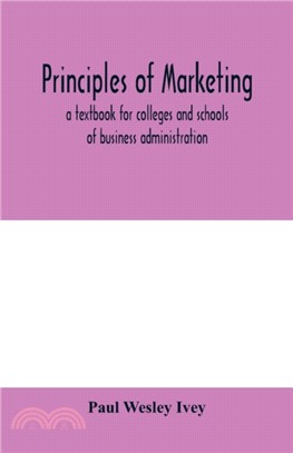 Principles of marketing; a textbook for colleges and schools of business administration